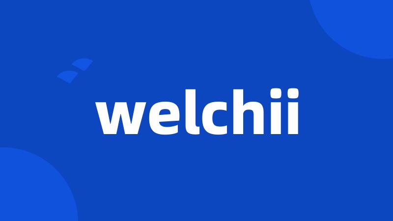 welchii