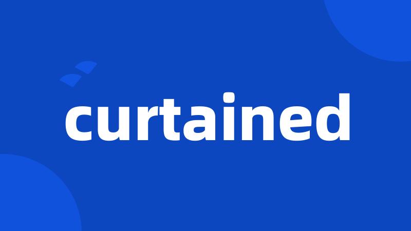 curtained