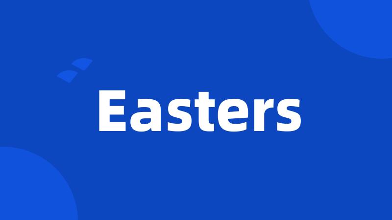 Easters