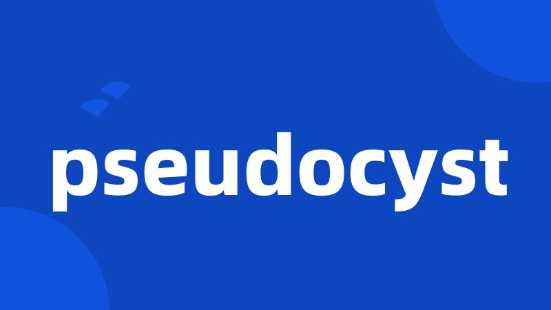 pseudocyst