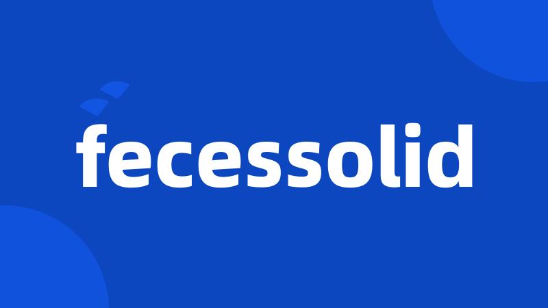 fecessolid