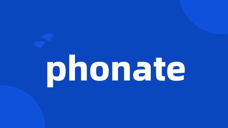 phonate