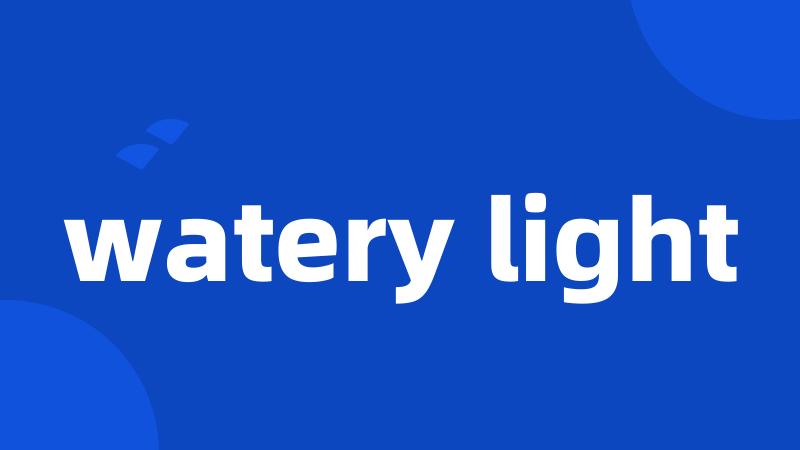 watery light