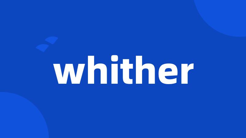 whither