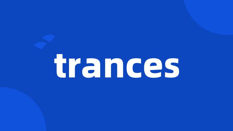 trances