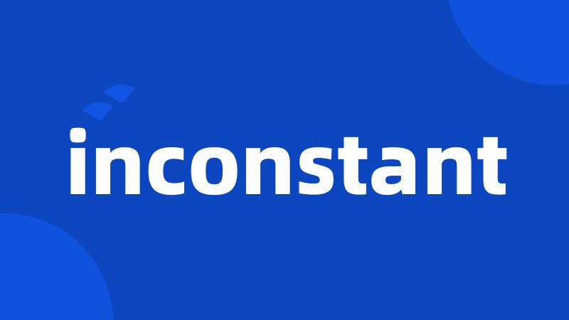 inconstant