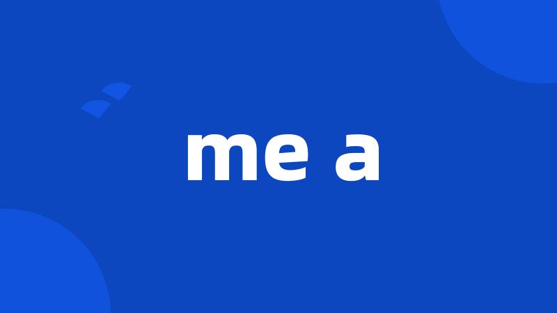 me a