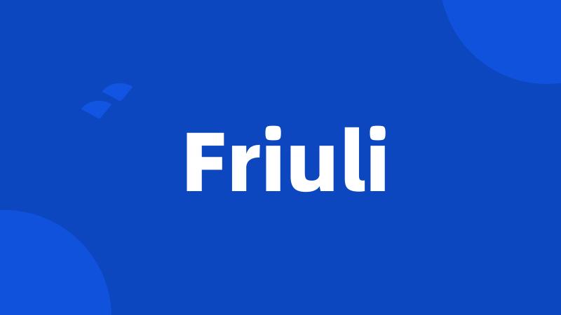 Friuli