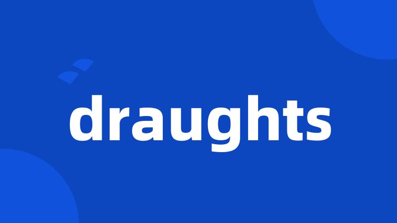 draughts