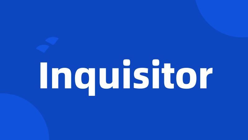 Inquisitor