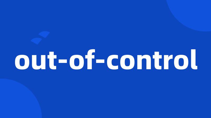 out-of-control