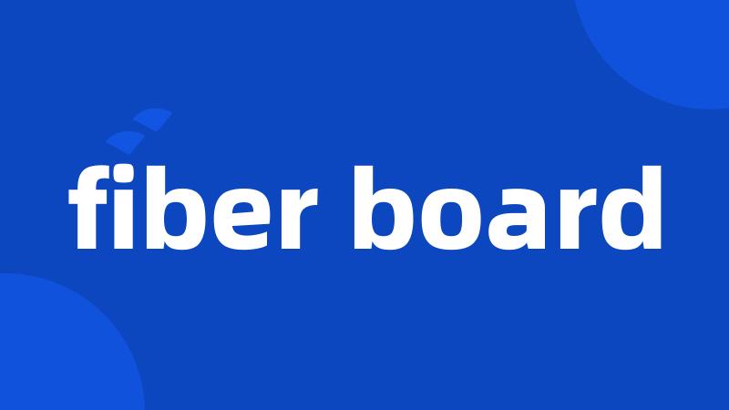 fiber board