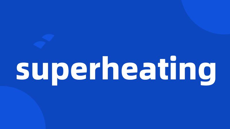 superheating
