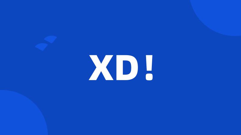 XD!