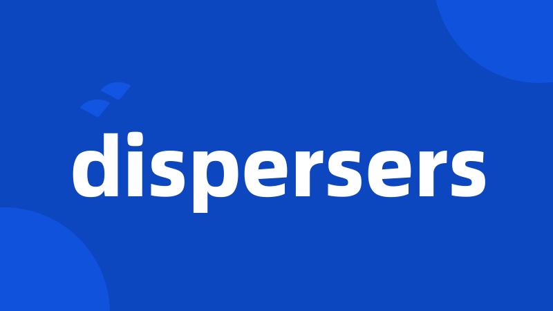 dispersers