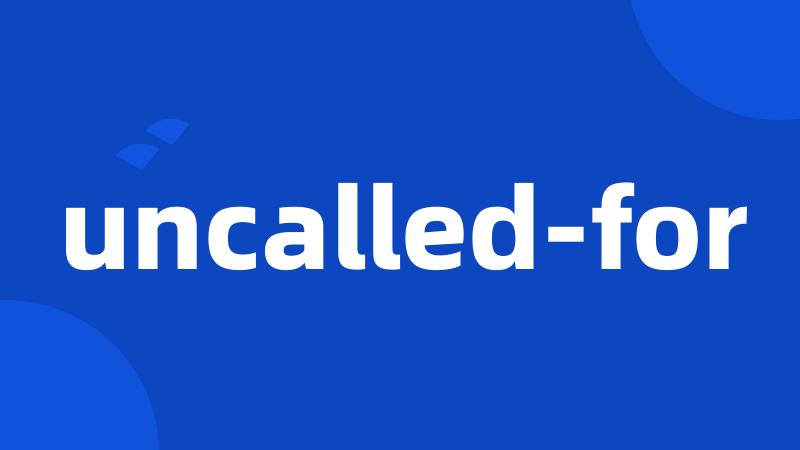 uncalled-for