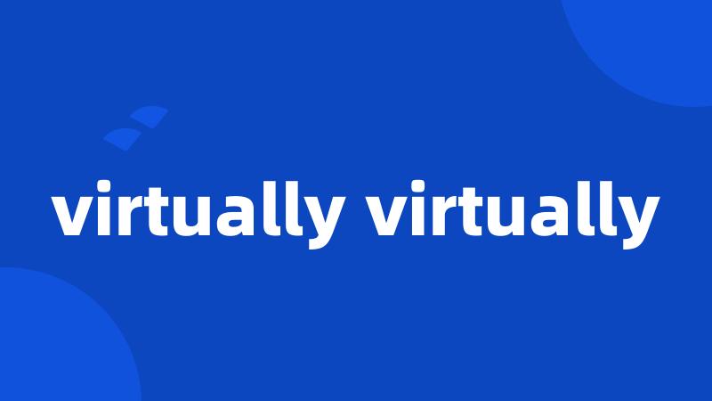 virtually virtually