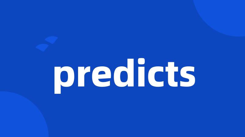 predicts