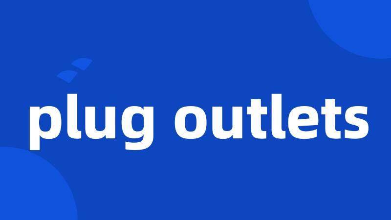 plug outlets