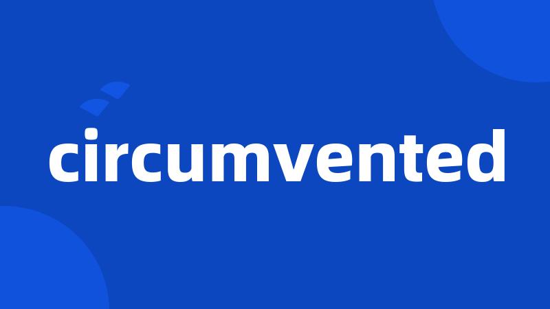circumvented