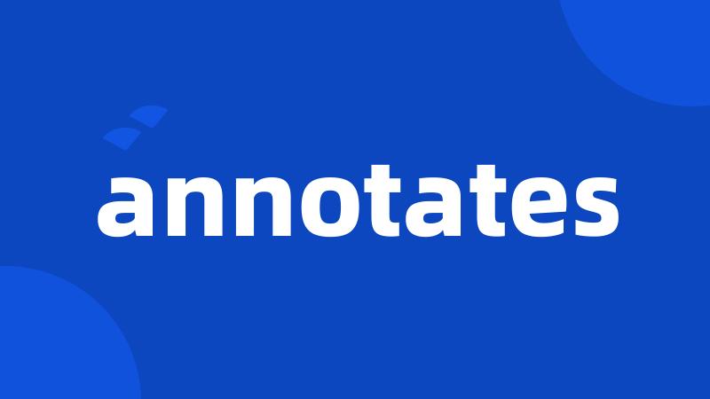 annotates