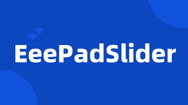 EeePadSlider