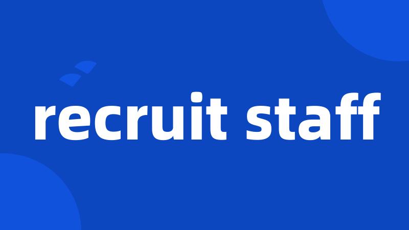 recruit staff
