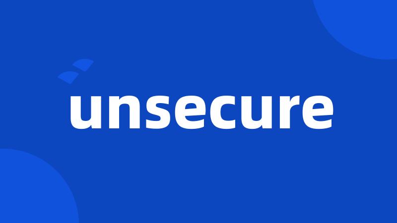 unsecure