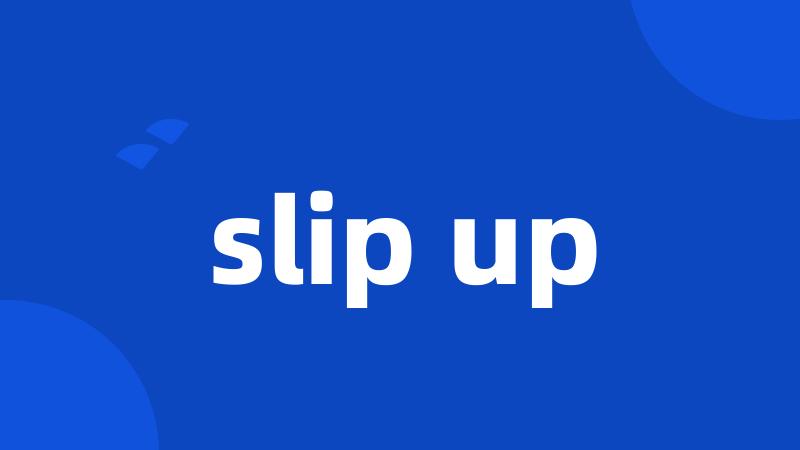 slip up