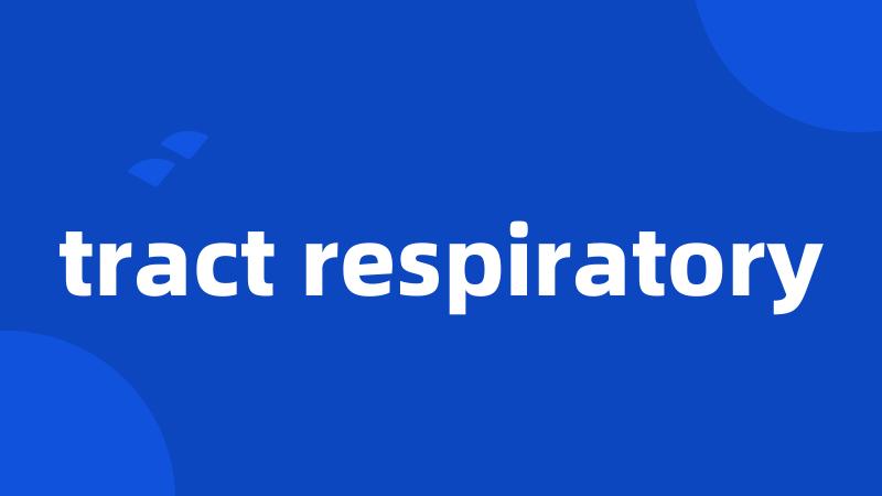 tract respiratory