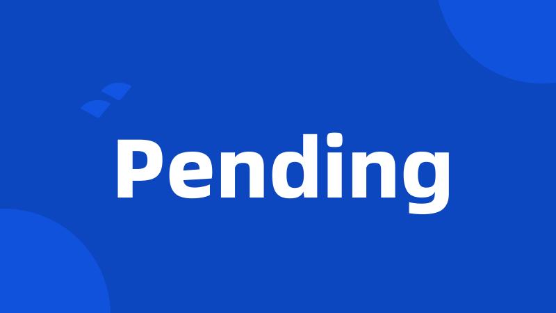 Pending