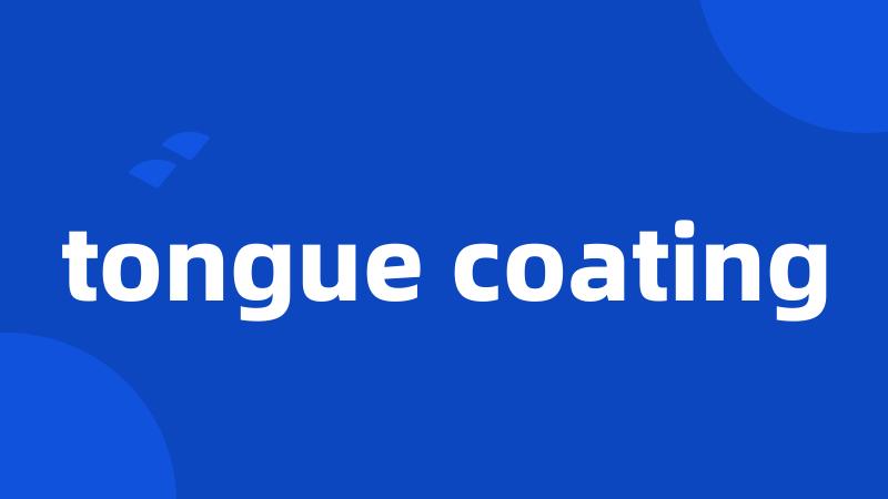 tongue coating