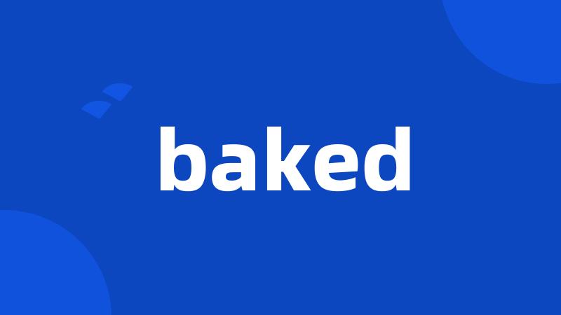 baked