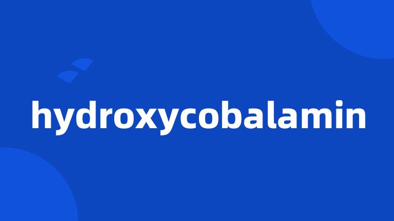 hydroxycobalamin