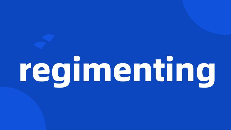 regimenting