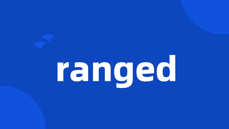 ranged