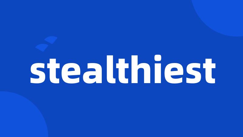 stealthiest