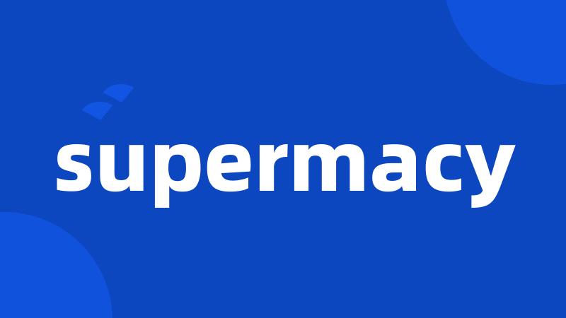 supermacy