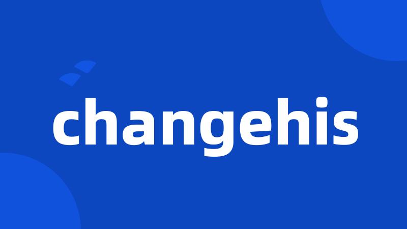 changehis