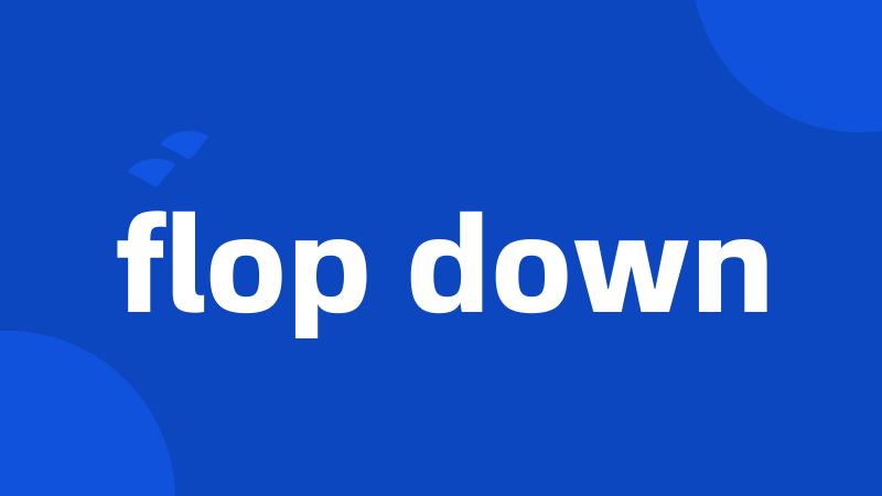 flop down