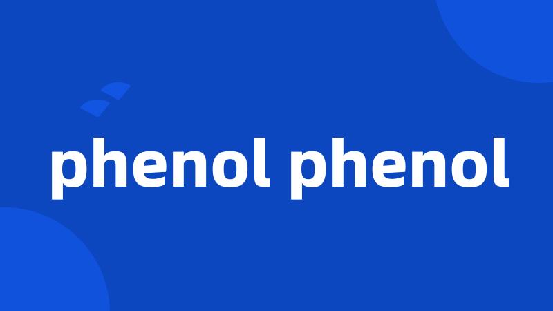 phenol phenol