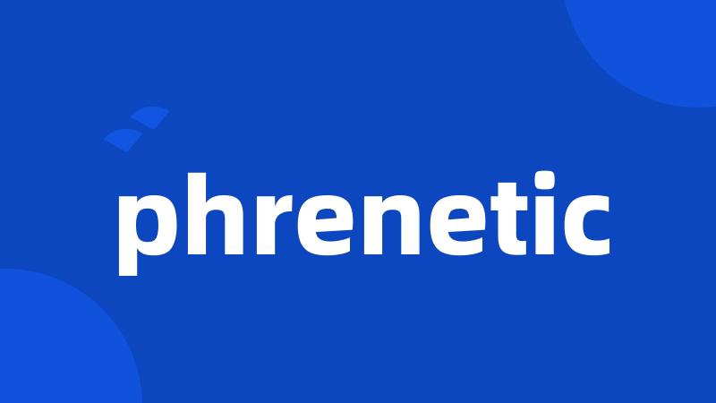 phrenetic