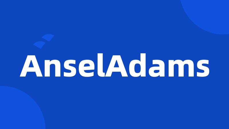 AnselAdams