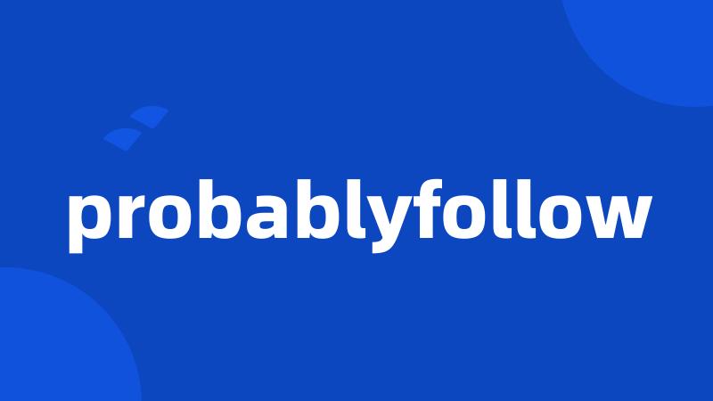 probablyfollow
