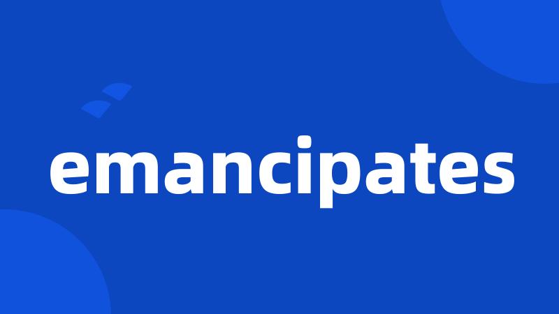 emancipates