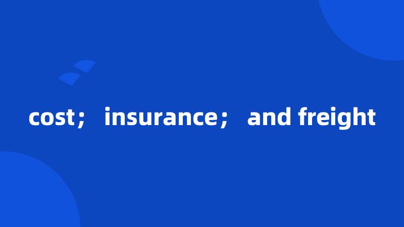 cost; insurance; and freight