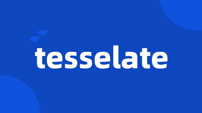 tesselate