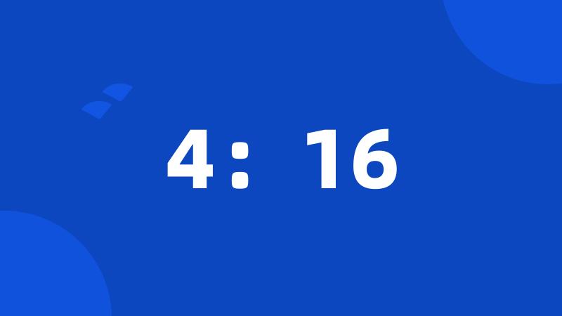 4:16