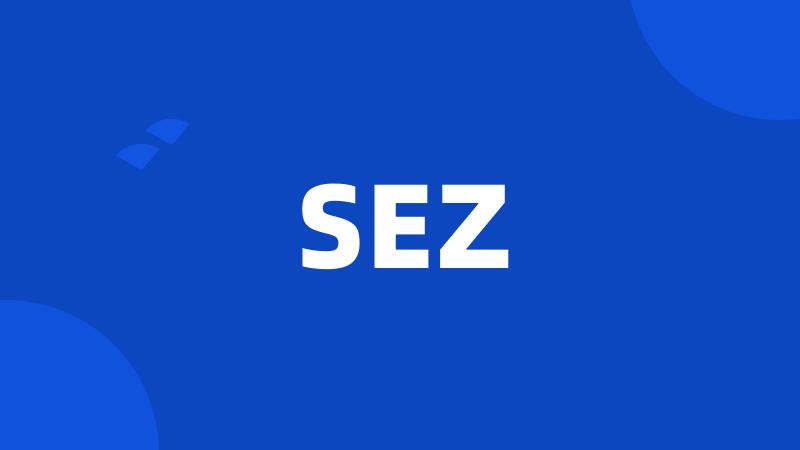 SEZ