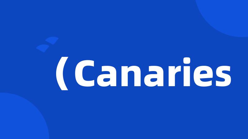 (Canaries